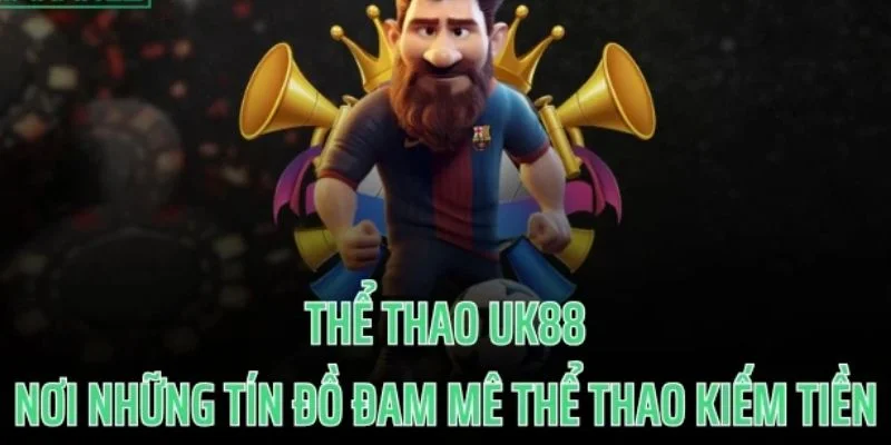 the-thao-uk88-gioi-thieu